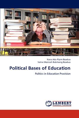 Political Bases of Education - Boaduo, Nana Adu-Pipim, and Boaduo, Saline Monicah Babitseng