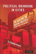 Political Branding in Cities: The Decline of Machine Politics in Bogot, Naples, and Chicago