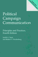 Political Campaign Communication: Principles and Practices, Fourth Edition - Trent, Judith S, and Friedenberg, Robert V