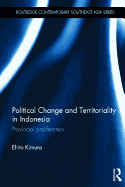 Political Change and Territoriality in Indonesia: Provincial Proliferation