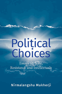 Political Choices: Essays on State, Resistance and Intellectuals
