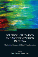 Political Civilization and Modernization in China: The Political Context of China's Transformation