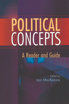 Political Concepts: A Reader and Guide - MacKenzie, Iain, Dr. (Editor)