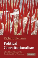 Political Constitutionalism: A Republican Defence of the Constitutionality of Democracy