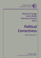 Political Correctness: Mouth Wide Shut? - Kalaga, Wojciech (Editor), and Mydla, Jacek (Editor), and Ancuta, Katarzyna (Editor)