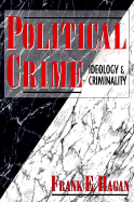 Political Crime: Ideology and Criminality - Hagan, Frank E, Dr.