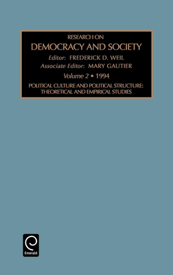 Political Culture and Political Structure: Theoretical and Empirical Studies - Weil, Frederick D. (Editor), and Gautier, Mary L. (Associate editor)