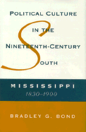 Political Culture in the Nineteenth-Century South: Mississippi, 1830-1900