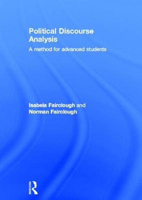 Political Discourse Analysis: A Method for Advanced Students - Fairclough, Isabela, and Fairclough, Norman