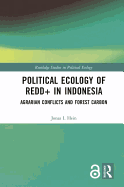 Political Ecology of REDD+ in Indonesia: Agrarian Conflicts and Forest Carbon