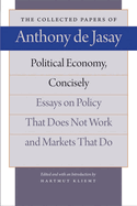 Political Economy, Concisely: Essays on Policy That Does Not Work and Markets That Do