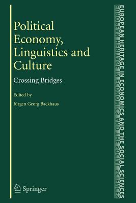 Political Economy, Linguistics and Culture: Crossing Bridges - Backhaus, Jrgen (Editor)