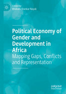 Political Economy of Gender and Development in Africa: Mapping Gaps, Conflicts and Representation