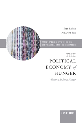 Political Economy of Hunger: Volume 3: Endemic Hunger - Drze, Jean (Editor), and Sen, Amartya, FBA