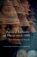 Political Economy of Macao Since 1999: The Dilemma of Success