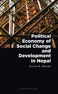 Political Economy of Social Change and Development in Nepal - Sharma, Jeevan R