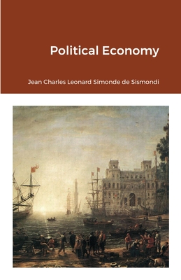 Political Economy - De Sismondi, Jean Charles Leonard Simond