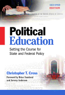 Political Education: Setting the Course for State and Federal Policy - Cross, Christopher T, and Sandoval, Brian (Foreword by), and Anderson, Jeremy (Foreword by)