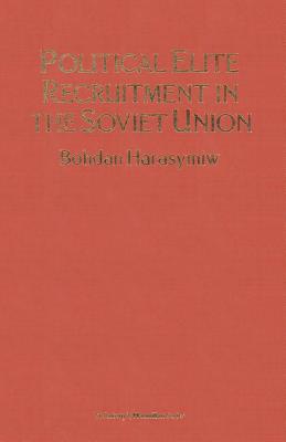 Political Elite Recruitment in the Soviet Union - Harasymiw, B