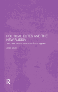 Political Elites and the New Russia: The Power Basis of Yeltsin's and Putin's Regimes