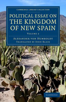 Political Essay on the Kingdom of New Spain - Humboldt, Alexander von, and Black, John (Translated by)