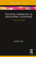 Political Financing in Developing Countries: A Case from Ghana