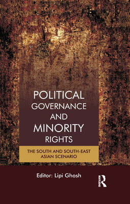 Political Governance and Minority Rights: The South and South-East Asian Scenario - Ghosh, Lipi (Editor)