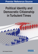 Political Identity and Democratic Citizenship in Turbulent Times