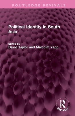 Political Identity in South Asia - Taylor, David (Editor), and Yapp, Malcolm (Editor)