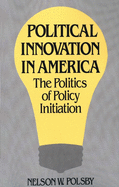 Political Innovation in America: The Politics of Policy Initiation