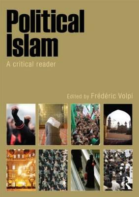 Political Islam: A Critical Reader - Volpi, Frederic (Editor)