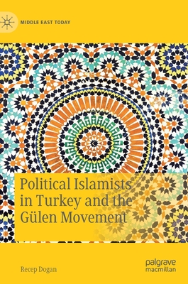 Political Islamists in Turkey and the Glen Movement - Dogan, Recep