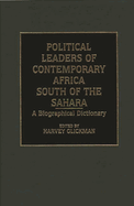 Political Leaders of Contemporary Africa South of the Sahara: A Biographical Dictionary