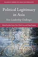 Political Legitimacy in Asia: New Leadership Challenges