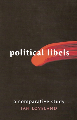 Political Libels: A Comparative Study - Loveland, Ian