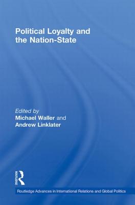 Political Loyalty and the Nation-State - Linklater, Andrew (Editor), and Waller, Michael (Editor)