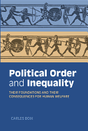 Political Order and Inequality: Their Foundations and Their Consequences for Human Welfare