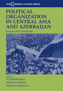 Political Organization in Central Asia and Azerbaijan: Sources and Documents