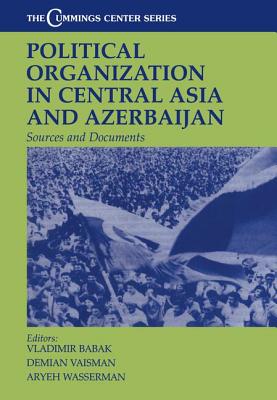 Political Organization in Central Asia and Azerbaijan: Sources and Documents - Babak, Vladimir (Editor), and Vaisman, Demian (Editor), and Wasserman, Aryeh (Editor)