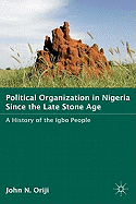 Political Organization in Nigeria Since the Late Stone Age: A History of the Igbo People