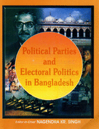 Political Parties and Electoral Politics in Bangladesh