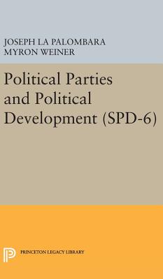 Political Parties and Political Development. (SPD-6) - La Palombara, Joseph, and Weiner, Myron