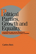 Political Parties, Growth and Equality: Conservative and Social Democratic Economic Strategies in the World Economy