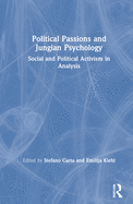 Political Passions and Jungian Psychology: Social and Political Activism in Analysis