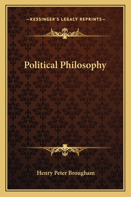 Political Philosophy - Brougham, Henry Peter