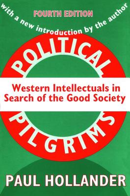 Political Pilgrims: Western Intellectuals in Search of the Good Society - Banfield, Edward