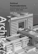 Political Postmodernisms: Architecture in Chile and Poland, 1970-1990