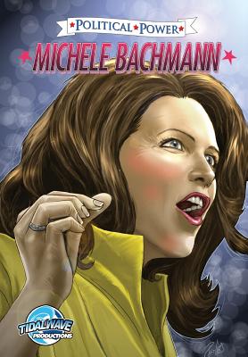 Political Power: Michele Bachmann - Cooke, Cw, and Kars, Luciano, and Phillips, Joe (Cover design by)