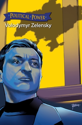 Political Power: Volodymyr Zelenskyy - Frizell, Michael, and Martinena, Pablo