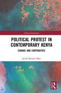 Political Protest in Contemporary Kenya: Change and Continuities